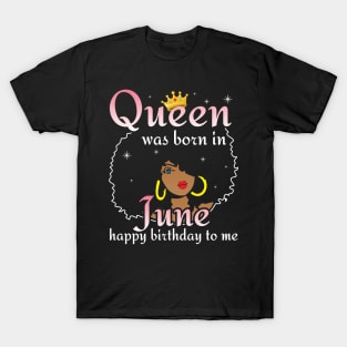 Happy Birthday To Me You Born In June T-Shirt